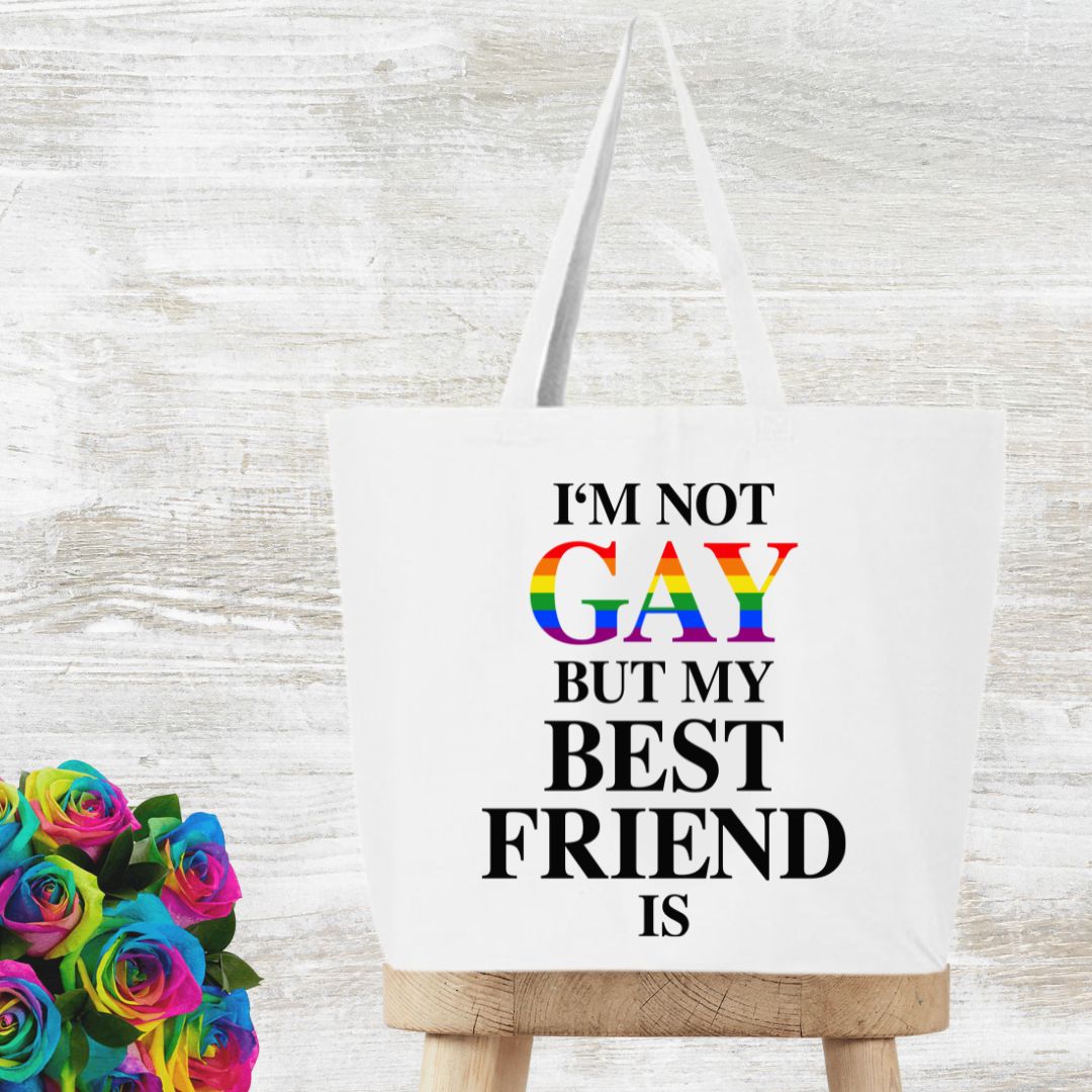 I'm Not Gay But My Best Friend Is Tote Bag