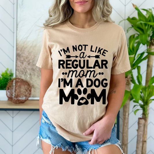 I'm Not Like a Regular Mom, I'm a Dog Mom