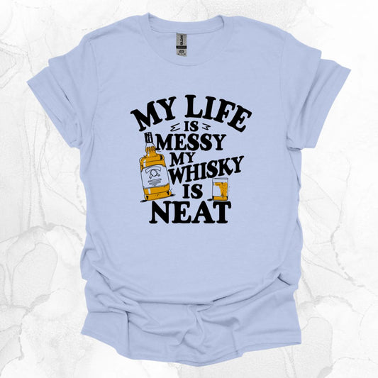 My Life is Messy, My Whiskey is Neat