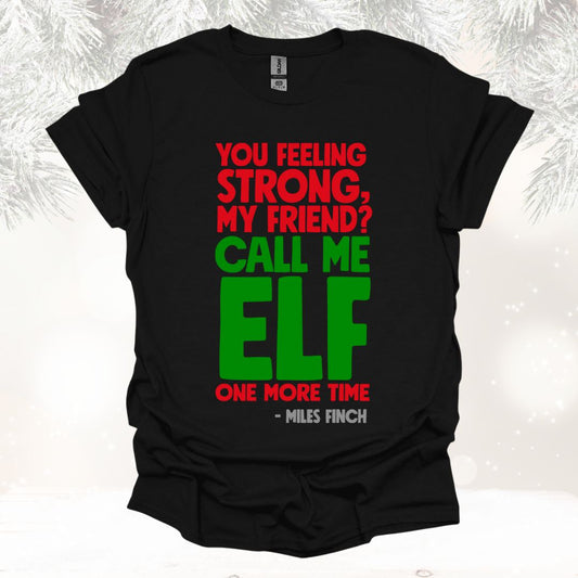 You Feeling Strong My Friend? Call Me Elf One More Time