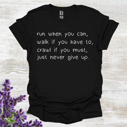 Run When You Can, Walk if You Have To, Crawl if You Must, Just Never Give Up